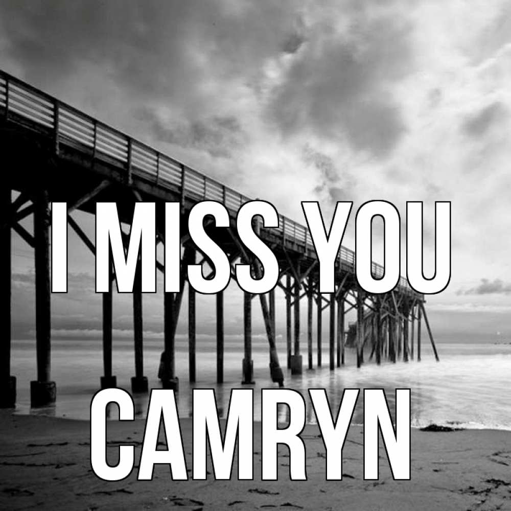 Greetings card с именем, Camryn I miss you старый Greetings with text for free download 