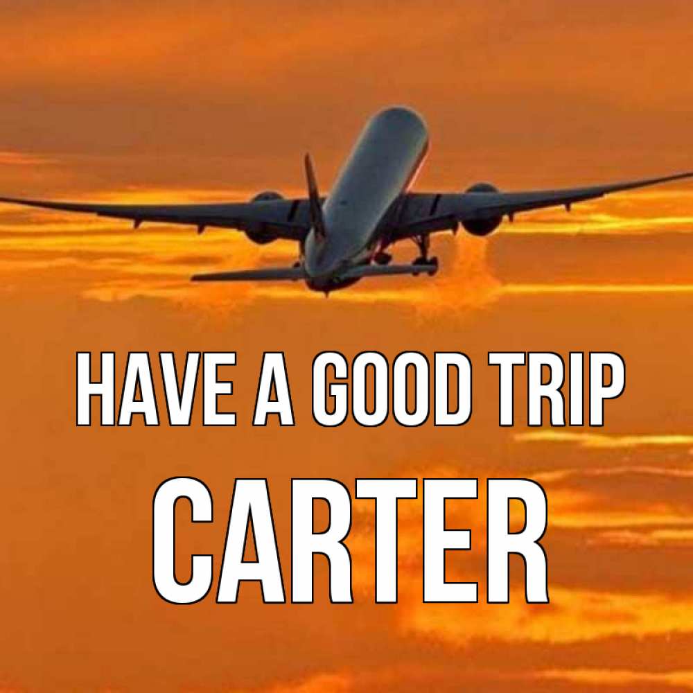 Greetings card с именем, Carter Have a good trip оранжевое небо Greetings with text for free download 