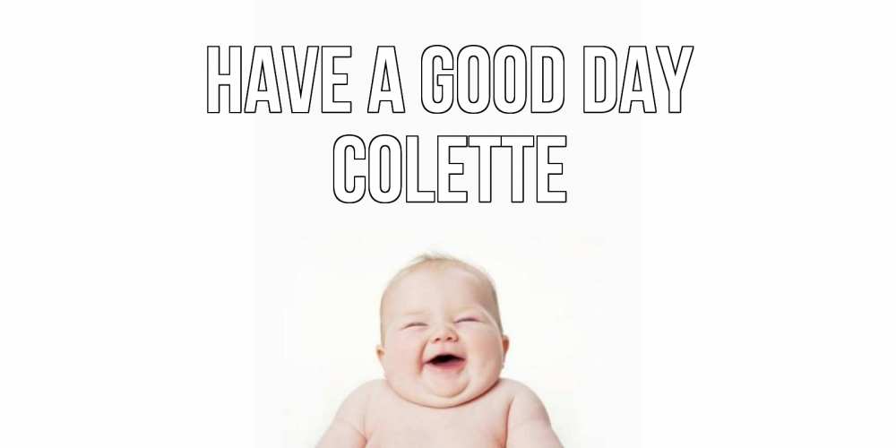 Greetings card с именем, Colette Have a good day открытка для поднятия настроения Greetings with text for free download 