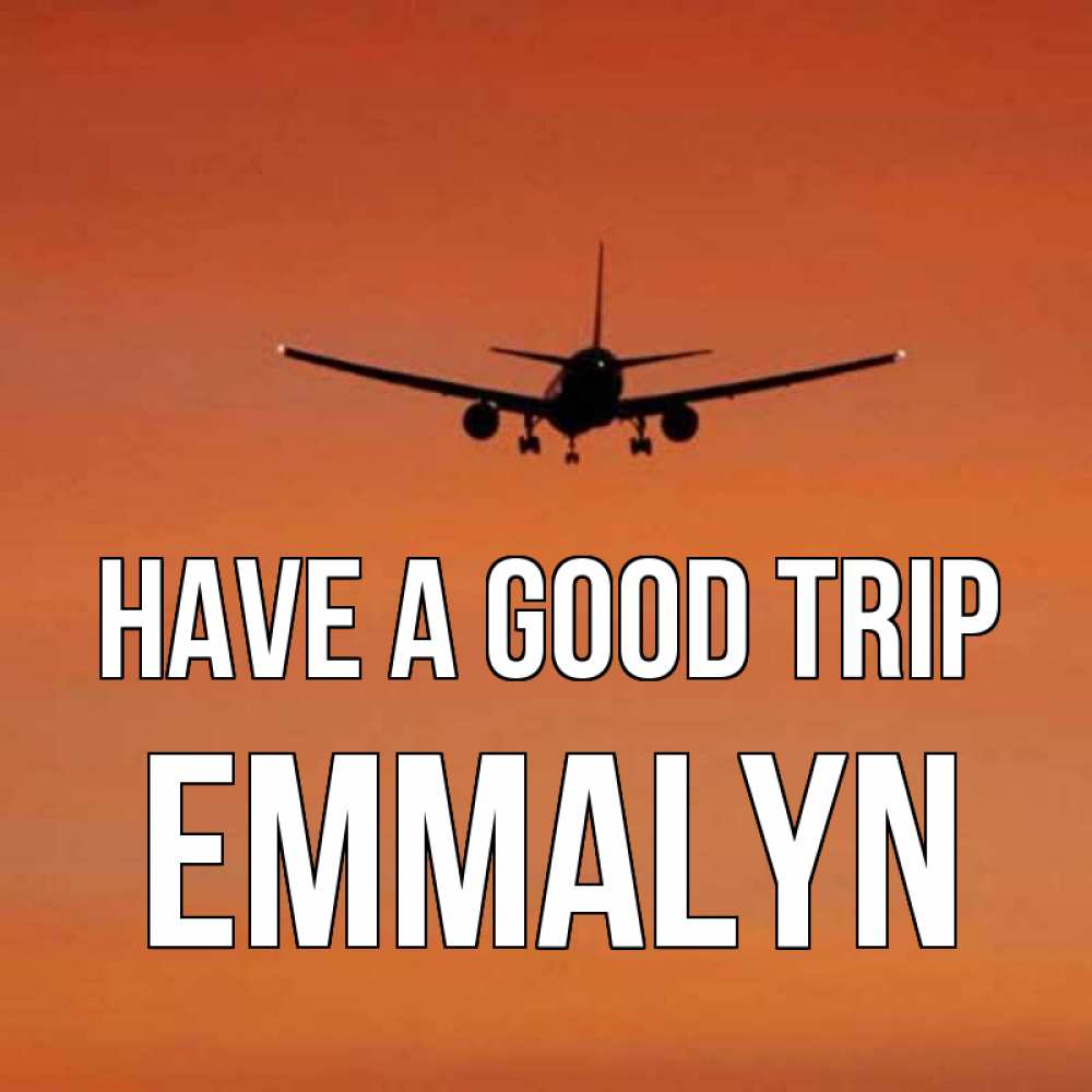 Greetings card с именем, Emmalyn Have a good trip силуэт самолета Greetings with text for free download 
