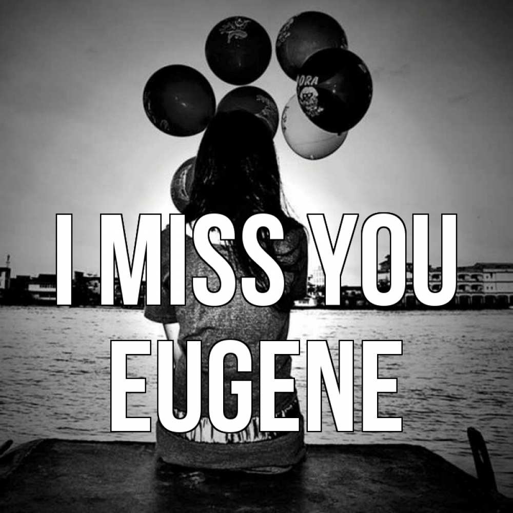 Greetings card с именем, Eugene I miss you девушка на мосту 1 Greetings with text for free download 