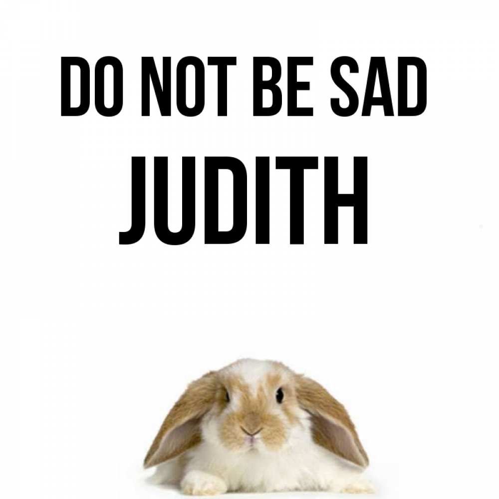 Greetings card с именем, Judith Do not be sad коричнево белый заяц с большими ушками Greetings with text for free download 