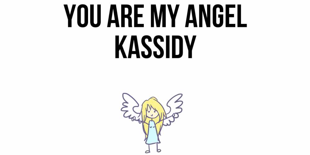 Greetings card с именем, Kassidy You are my angel ангел Greetings with text for free download 