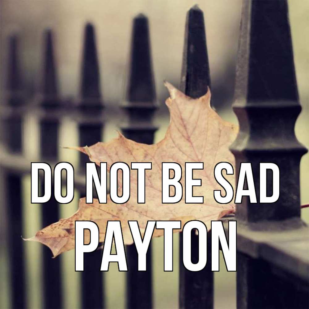 Greetings card с именем, Payton Do not be sad лист клена Greetings with text for free download 