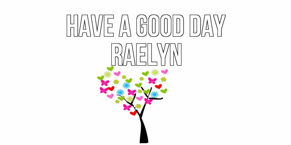 Greetings card с именем, Raelyn Have a good day открытки на каждый день Greetings with text for free download 