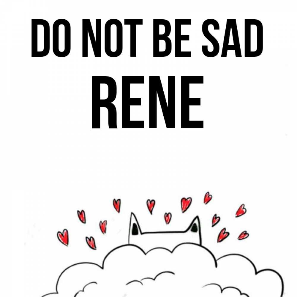 Greetings card с именем, Rene Do not be sad облако и ушки котика с сердечками Greetings with text for free download 