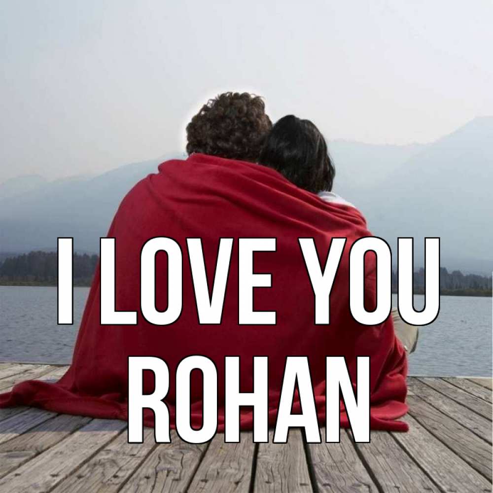 Greetings card с именем, Rohan I love you плед Greetings with text for free download 