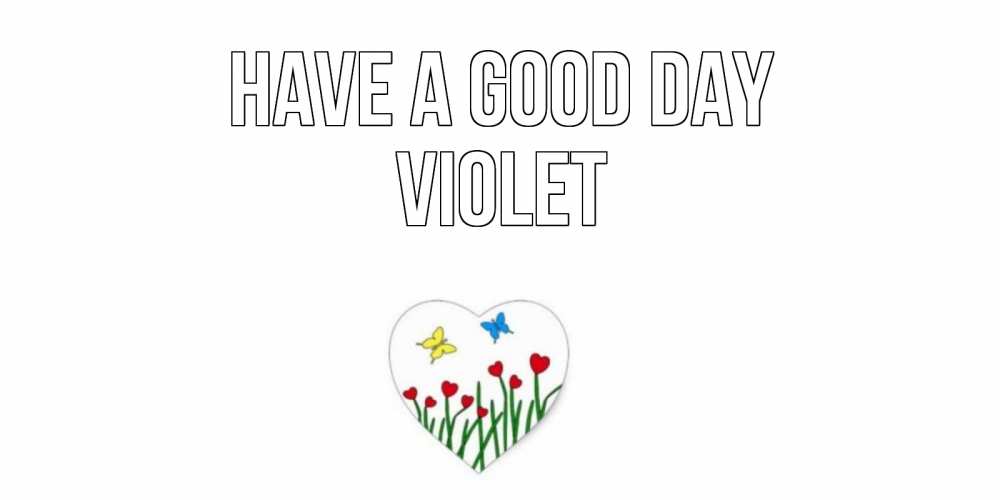 Greetings card с именем, Violet Have a good day позитив Greetings with text for free download 