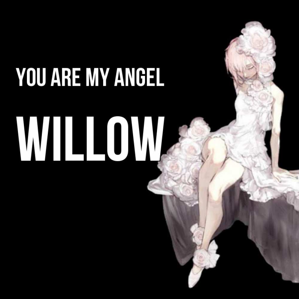 Greetings card с именем, Willow You are my angel девушка в стиле аниме как ангел Greetings with text for free download 