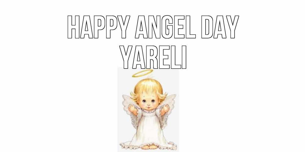 Greetings card с именем, Yareli happy angel day ангелочек, нимб Greetings with text for free download 