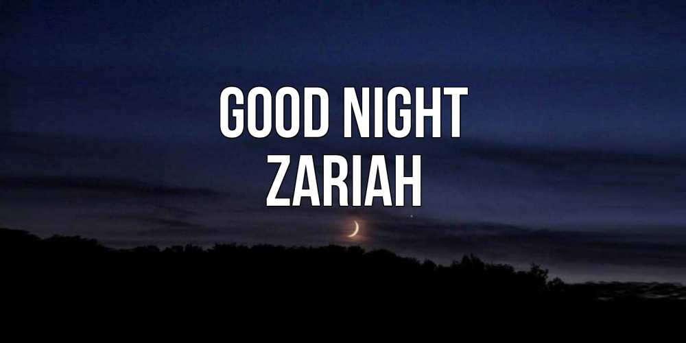 Greetings card с именем, Zariah Good night месяц Greetings with text for free download 