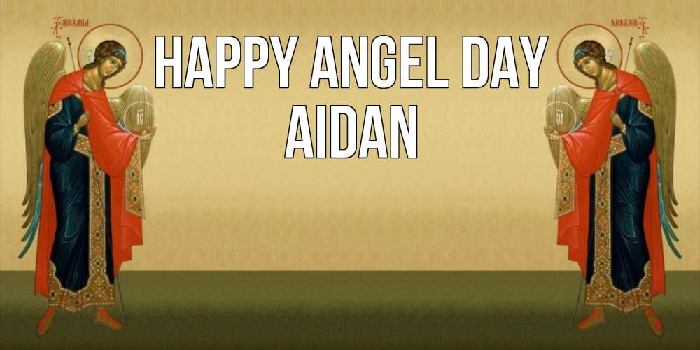 Greetings card с именем, Aidan happy angel day христианство, праздники, день ангела Greetings with text for free download 