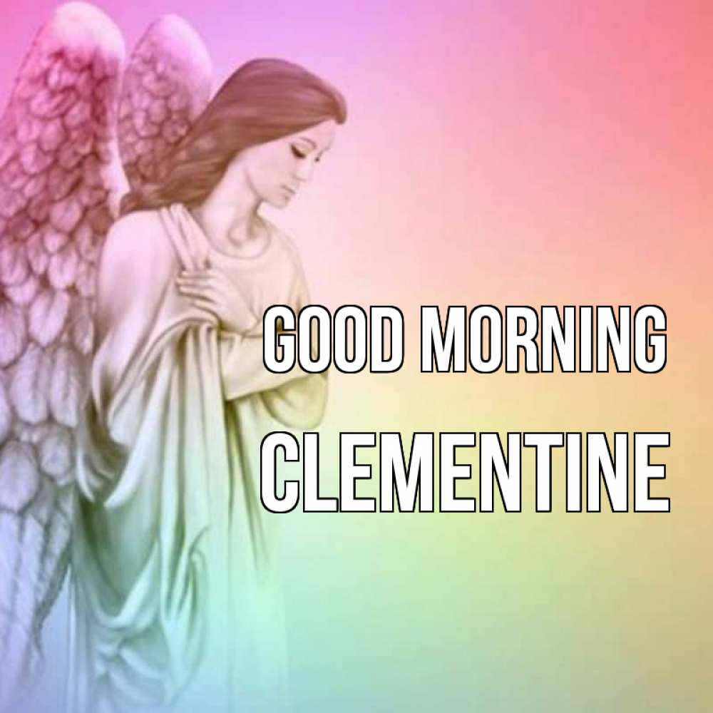 Greetings card с именем, Clementine Good morning крылья Greetings with text for free download 