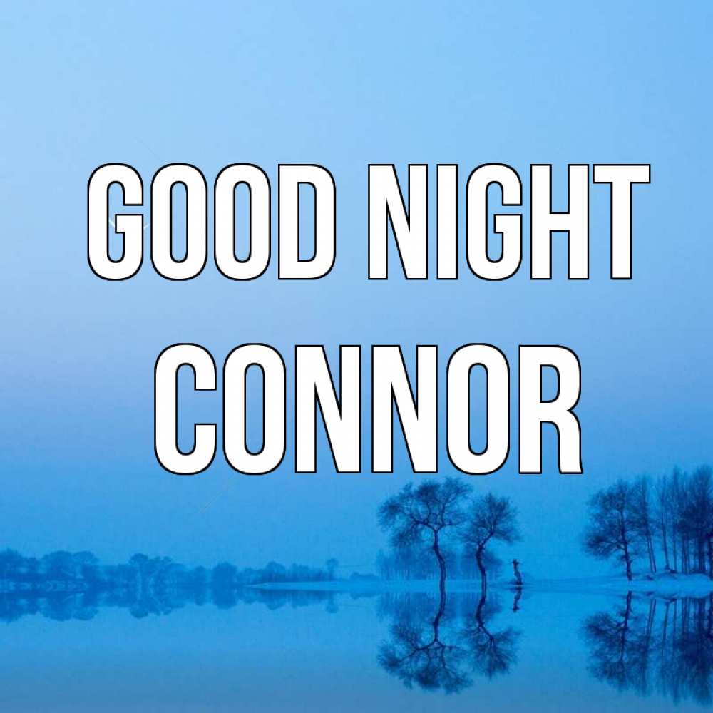 Greetings card с именем, Connor Good night весна Greetings with text for free download 