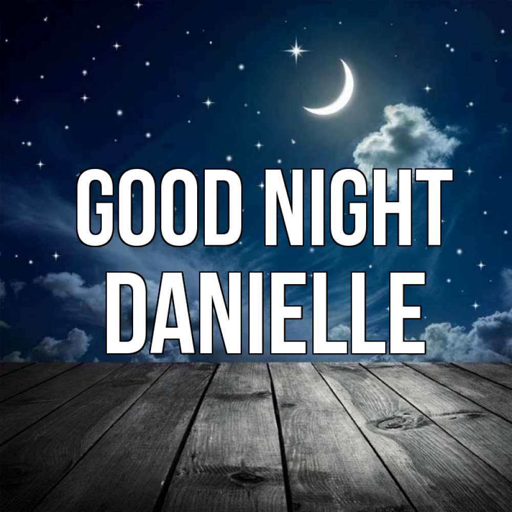 Greetings card с именем, Danielle Good night месяц и звезда Greetings with text for free download 