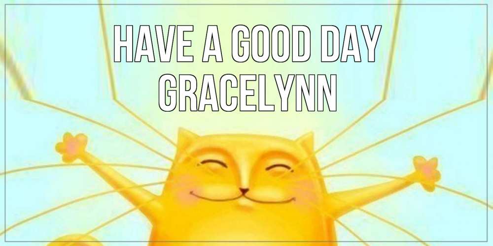 Greetings card с именем, Gracelynn Have a good day обнимашки Greetings with text for free download 