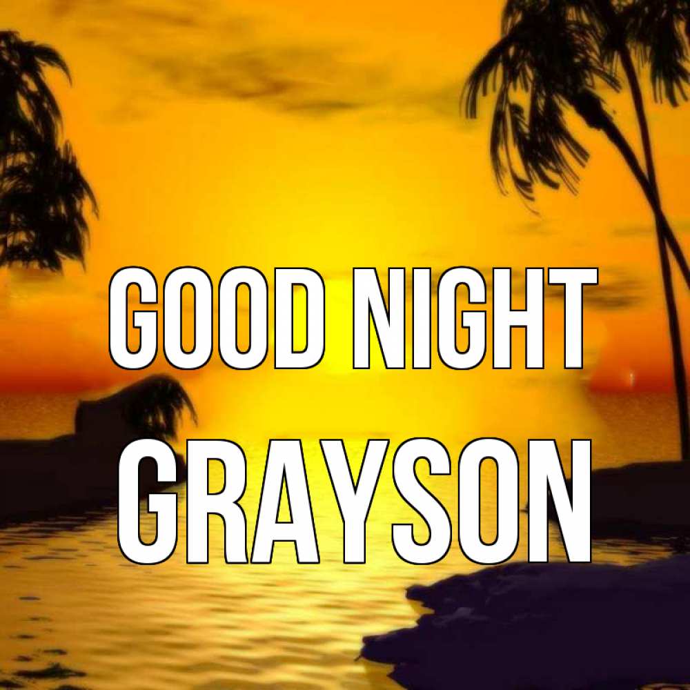 Greetings card с именем, Grayson Good night остров Greetings with text for free download 