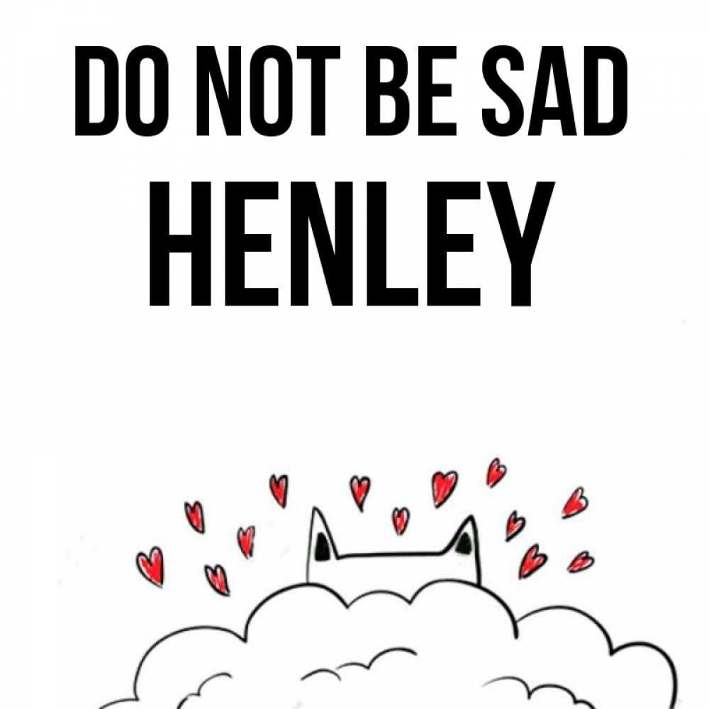 Greetings card с именем, Henley Do not be sad облако и ушки котика с сердечками Greetings with text for free download 