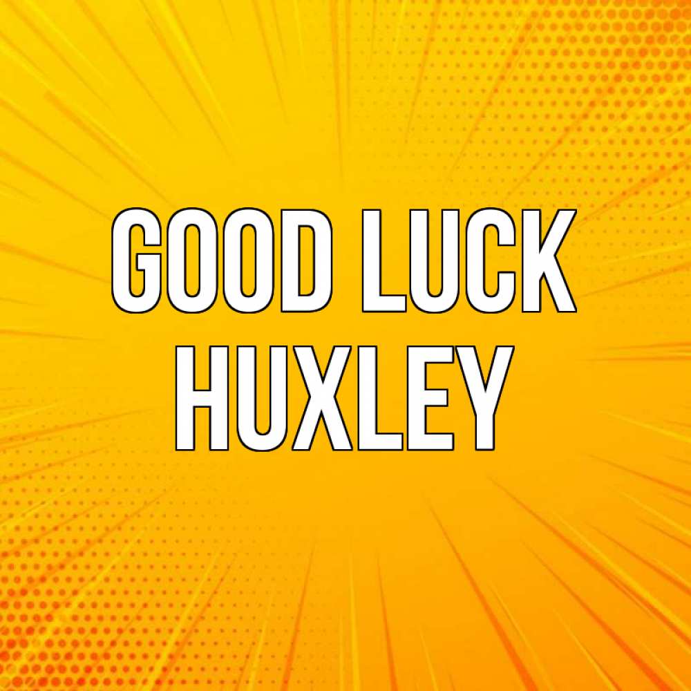Greetings card с именем, Huxley Good luck фон Greetings with text for free download 