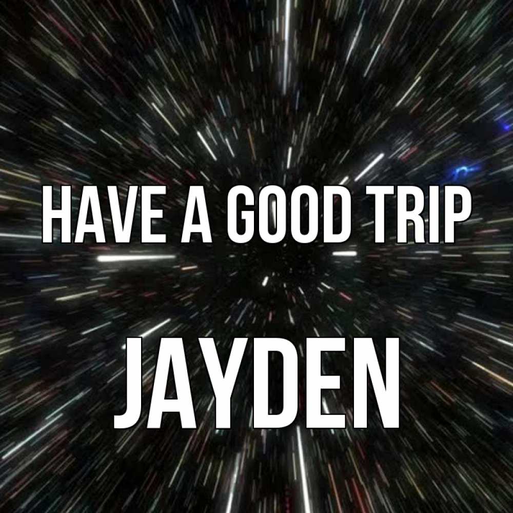 Greetings card с именем, Jayden Have a good trip туннель Greetings with text for free download 