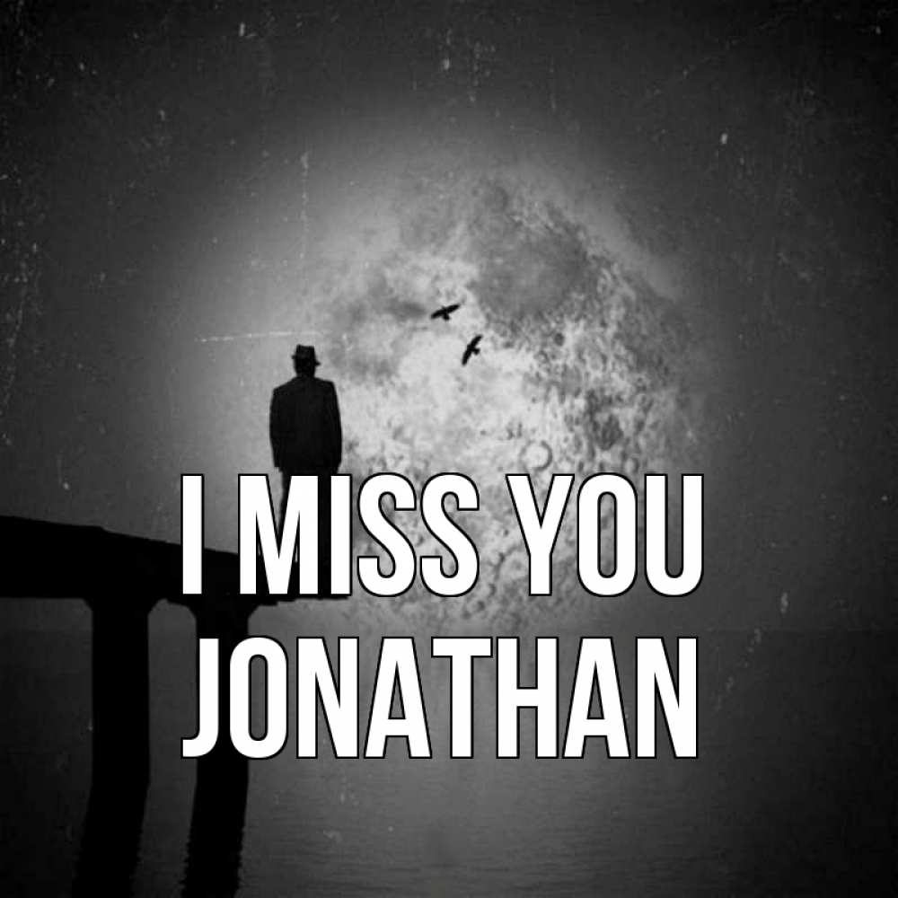 Greetings card с именем, Jonathan I miss you мост 1 Greetings with text for free download 