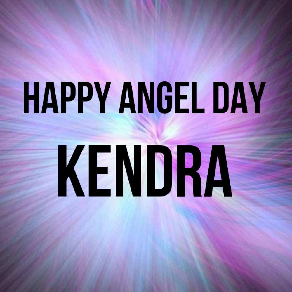 Greetings card с именем, Kendra happy angel day ангельский свет Greetings with text for free download 