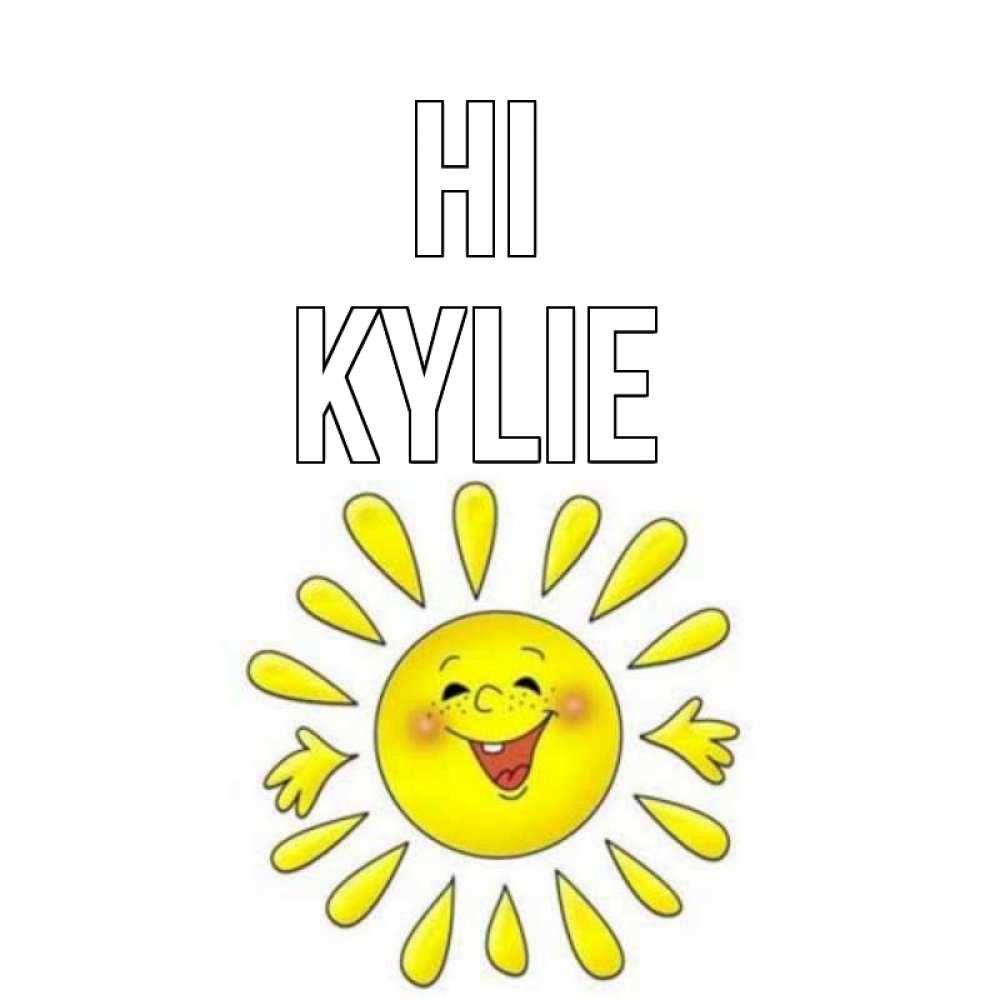 Greetings card с именем, Kylie Hi солнце Greetings with text for free download 