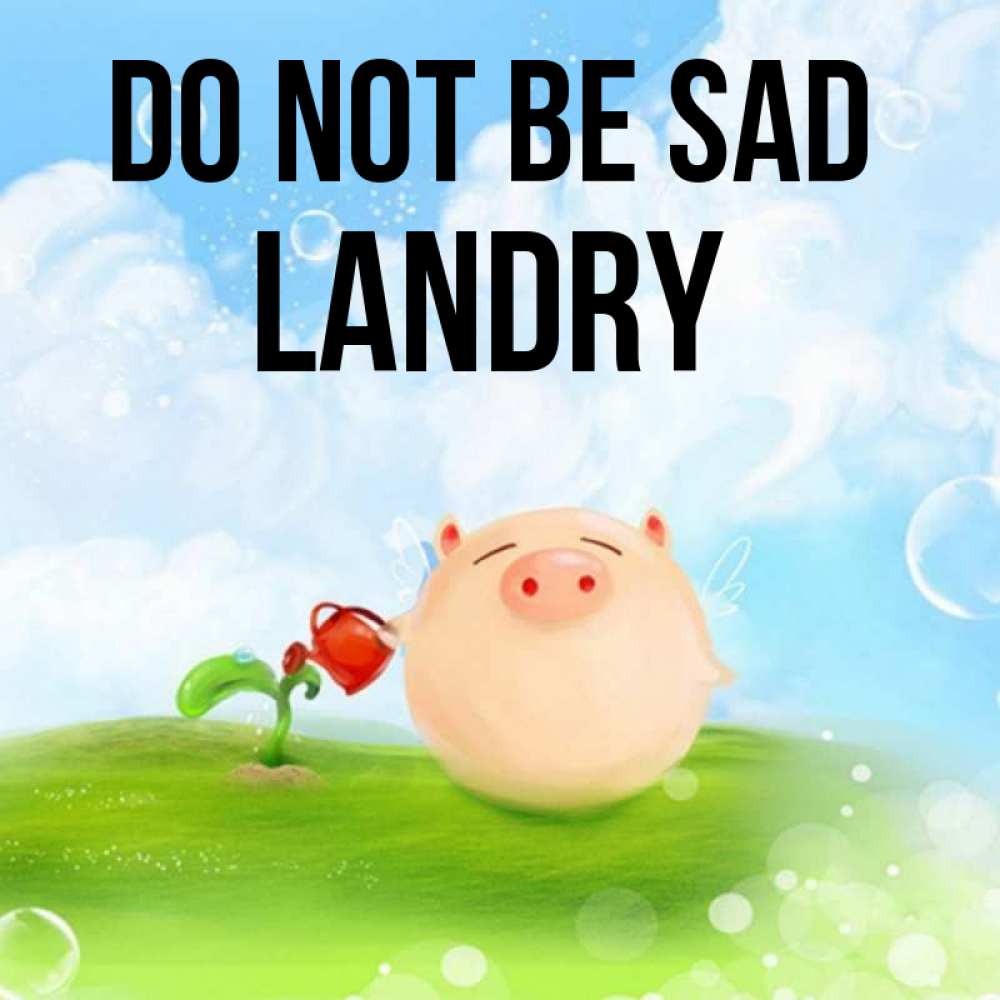 Greetings card с именем, Landry Do not be sad поливает цветок порося Greetings with text for free download 