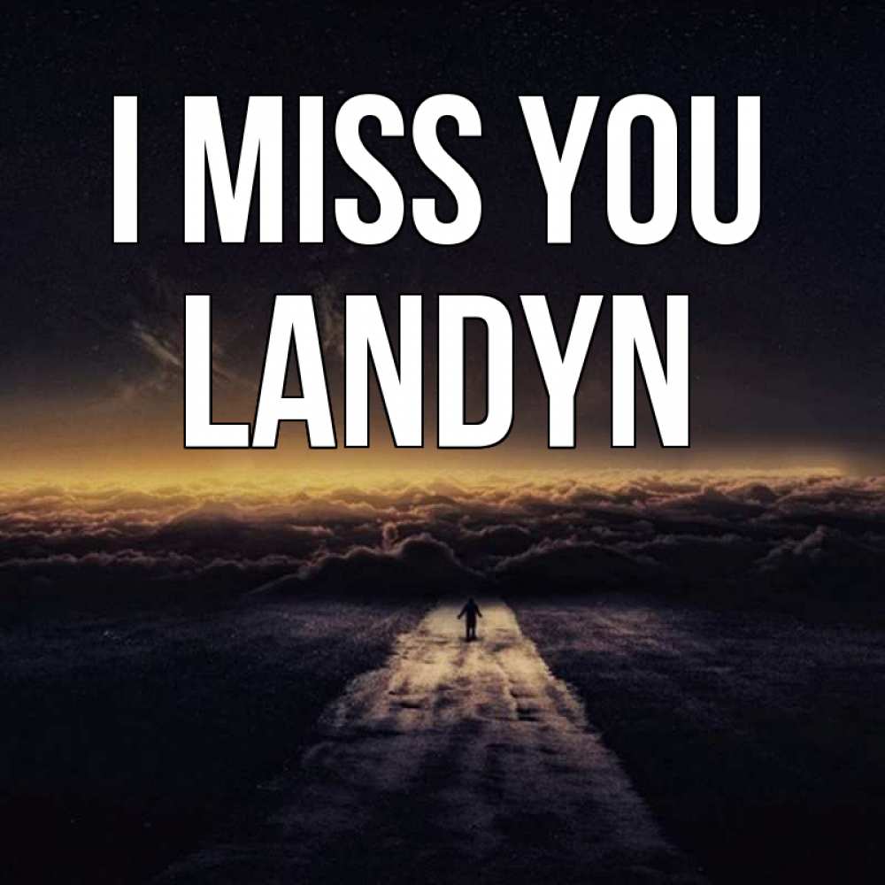 Greetings card с именем, Landyn I miss you идем Greetings with text for free download 