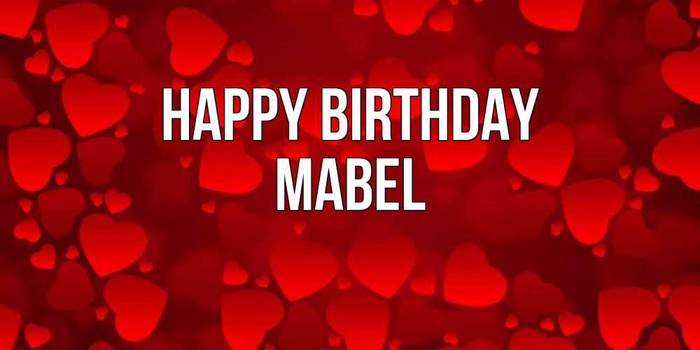 Greetings card с именем, Mabel Happy Birthday прекрасные сердечки на открытке с красным фоном Greetings with text for free download 