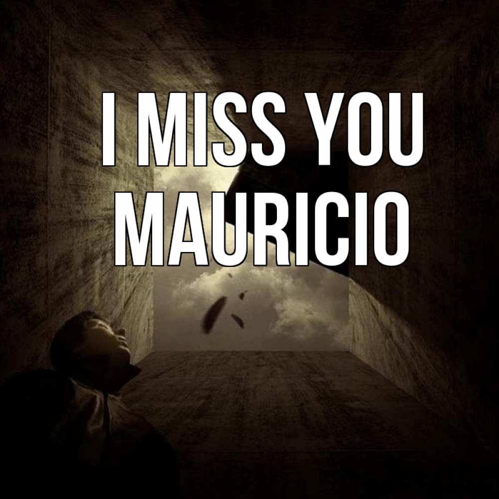 Greetings card с именем, Mauricio I miss you тут Greetings with text for free download 