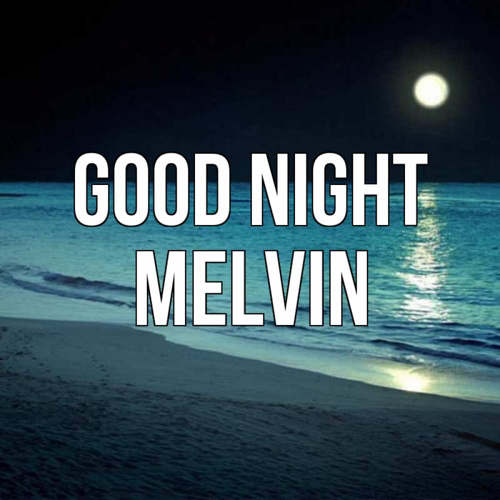 Greetings card с именем, Melvin Good night нежное море ночью Greetings with text for free download 