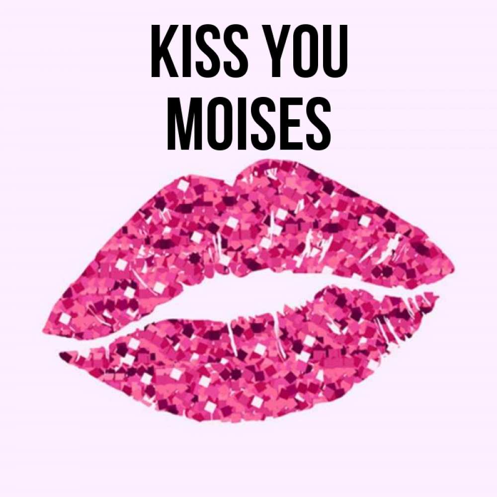 Greetings card с именем, Moises Kiss you открытка с женскими губами и поцелуем для парня Greetings with text for free download 