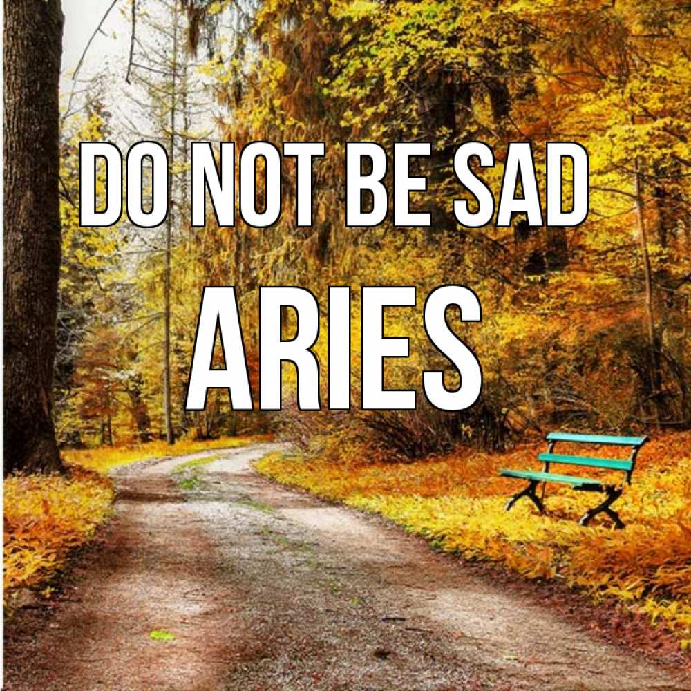 Greetings card с именем, Aries Do not be sad зеленая лавочка Greetings with text for free download 