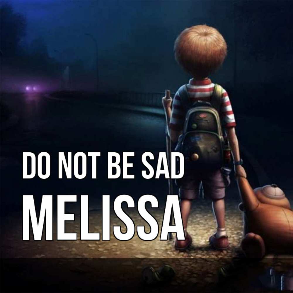 Greetings card с именем, Melissa Do not be sad мишка рюкзак ребенок Greetings with text for free download 