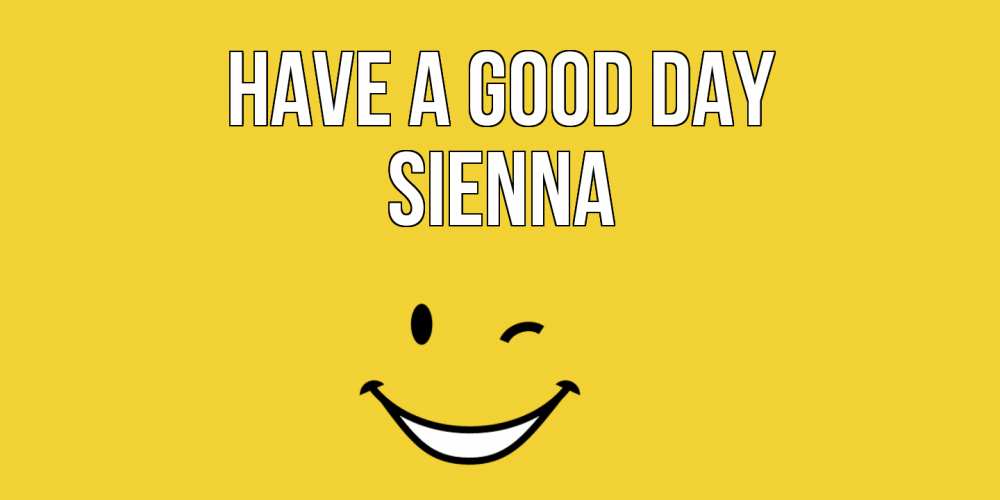 Greetings card с именем, Sienna Have a good day позитивного дня Greetings with text for free download 