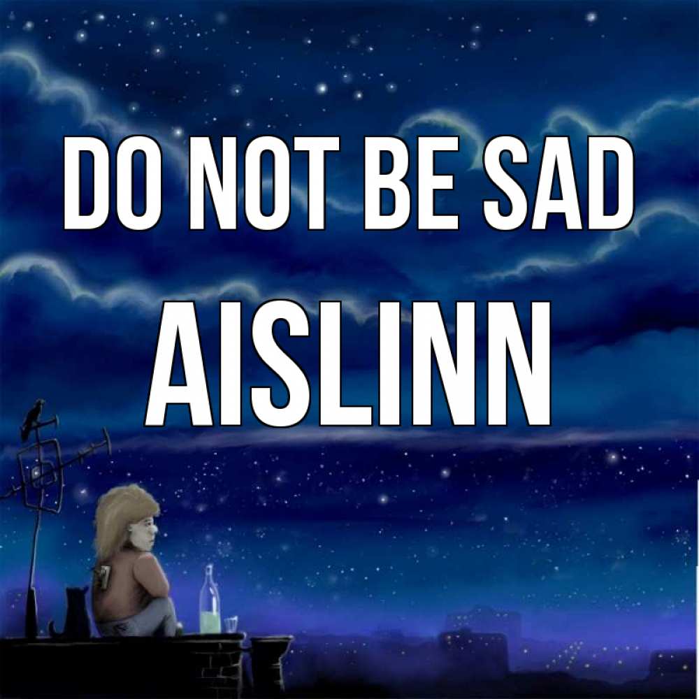 Greetings card с именем, Aislinn Do not be sad город с крыши Greetings with text for free download 