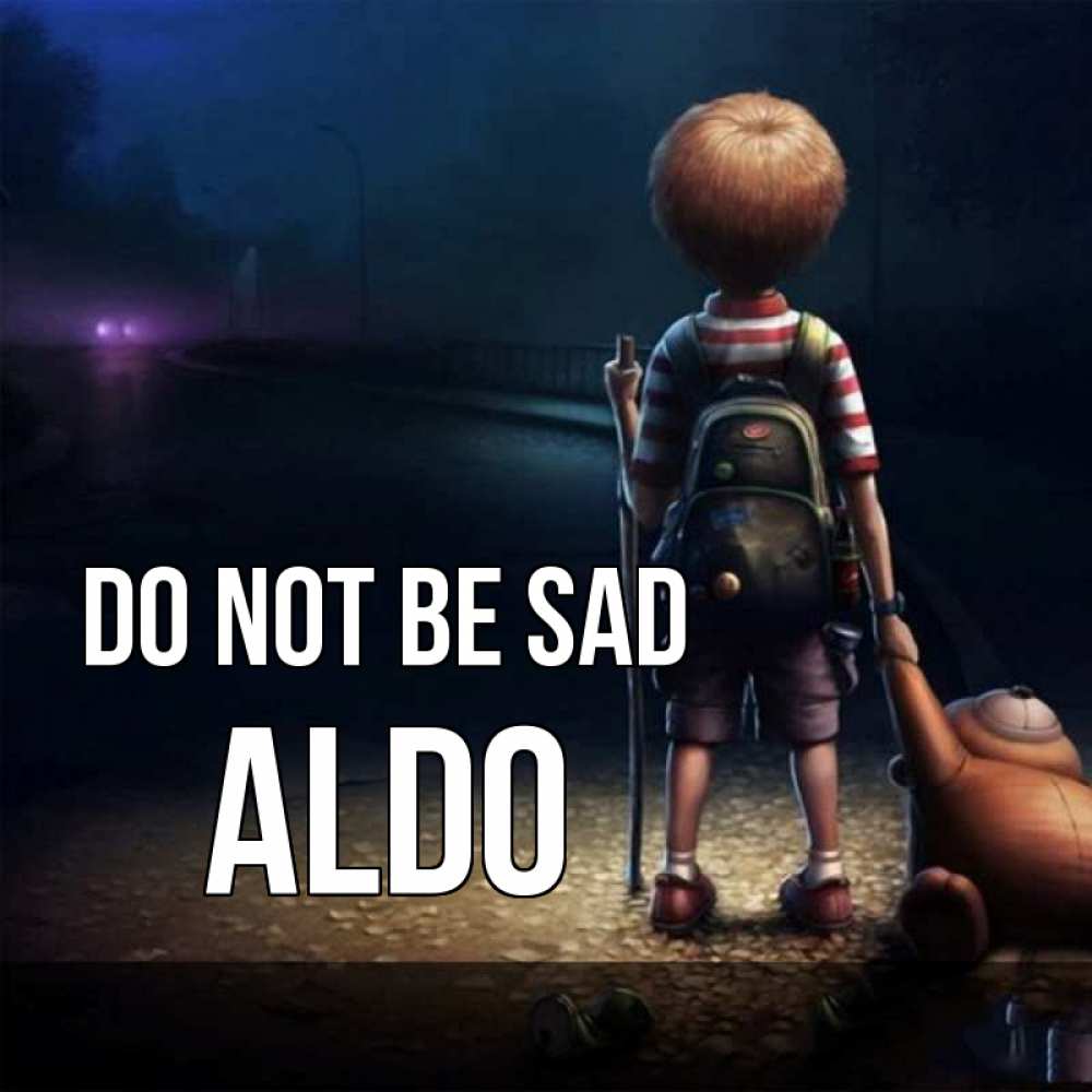 Greetings card с именем, Aldo Do not be sad мишка рюкзак ребенок Greetings with text for free download 