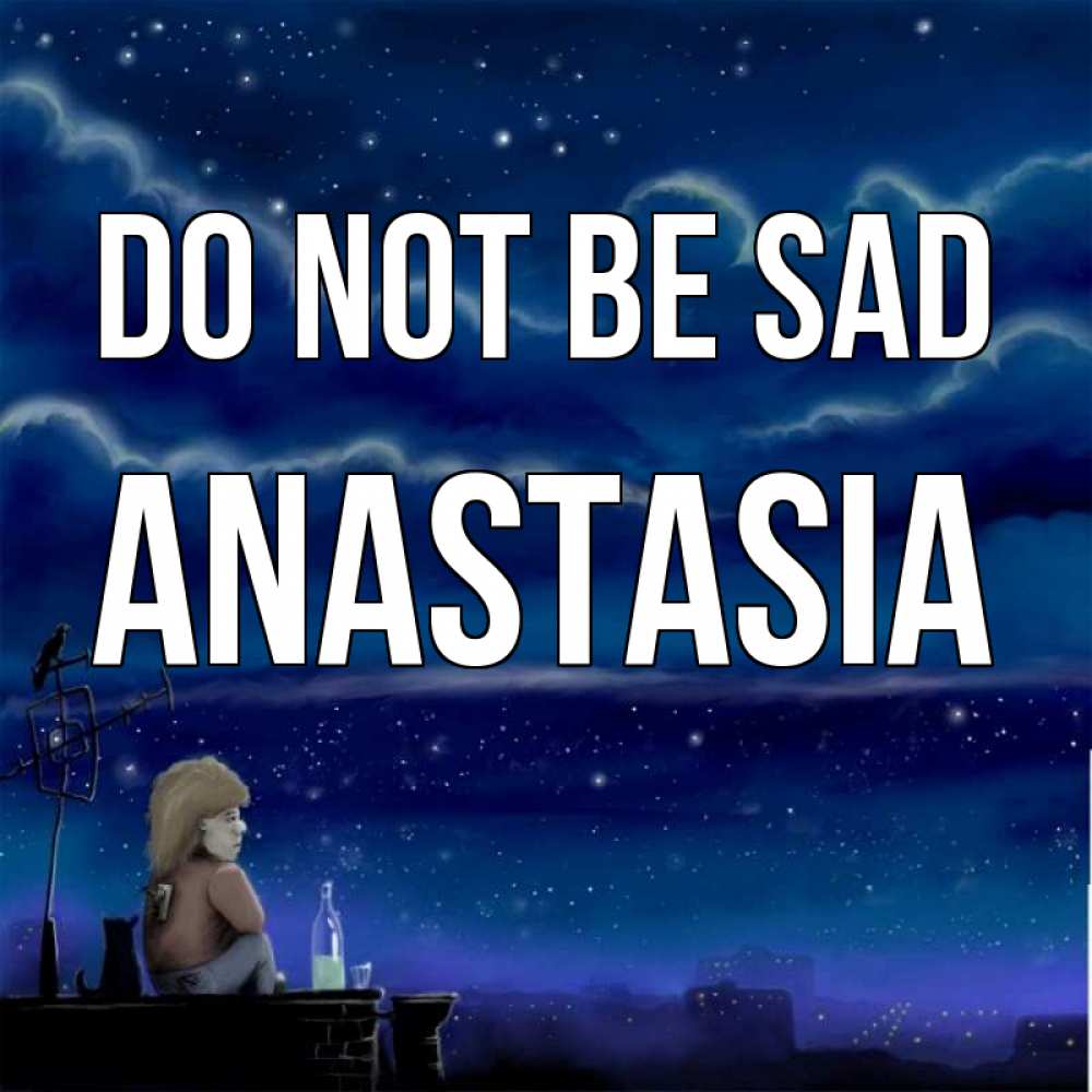 Greetings card с именем, Anastasia Do not be sad город с крыши Greetings with text for free download 