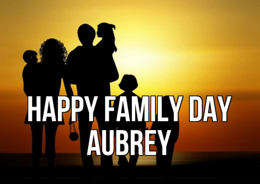 Greetings card с именем, Aubrey happy family day Семья, закат, мама, папа, дети Greetings with text for free download 