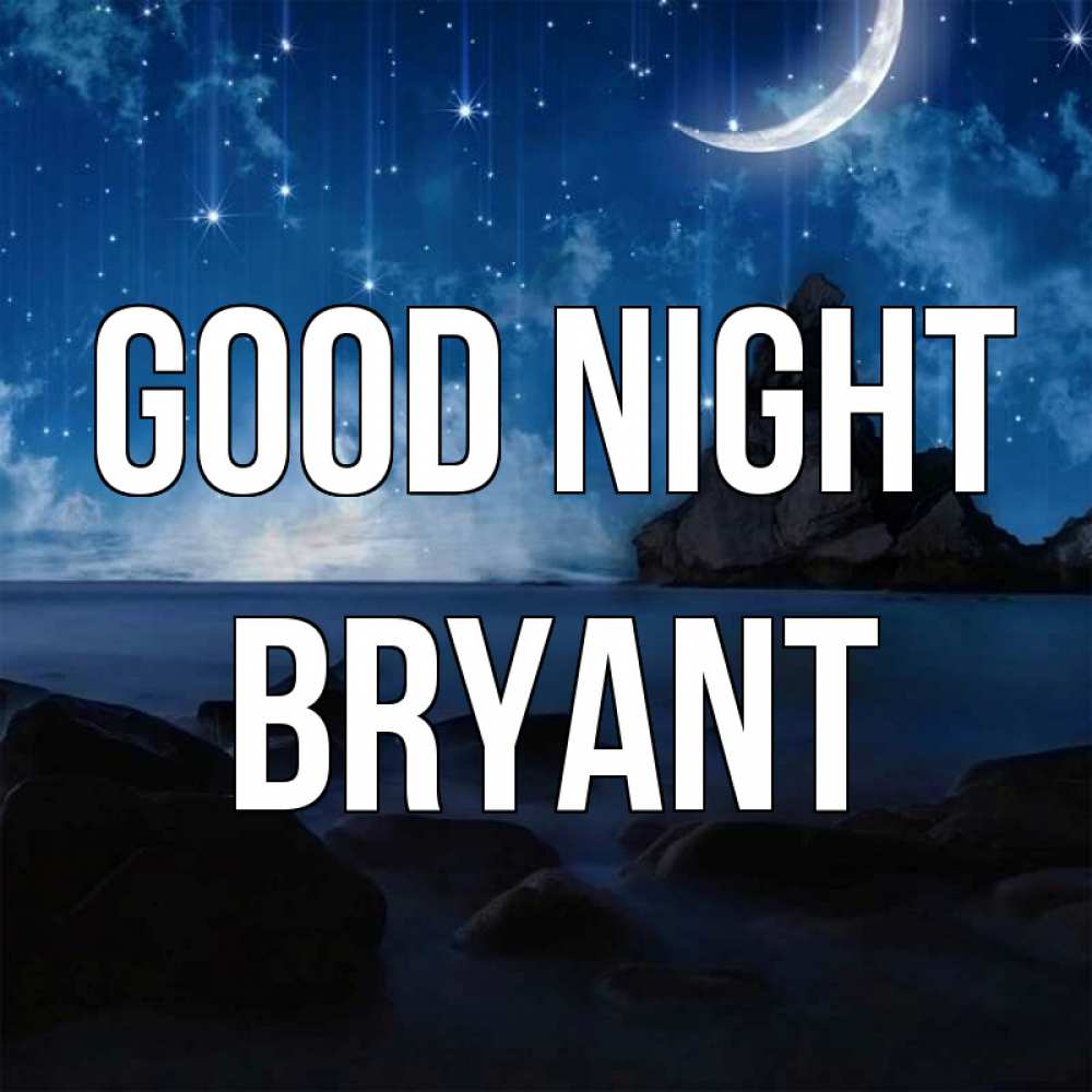 Greetings card с именем, Bryant Good night море Greetings with text for free download 