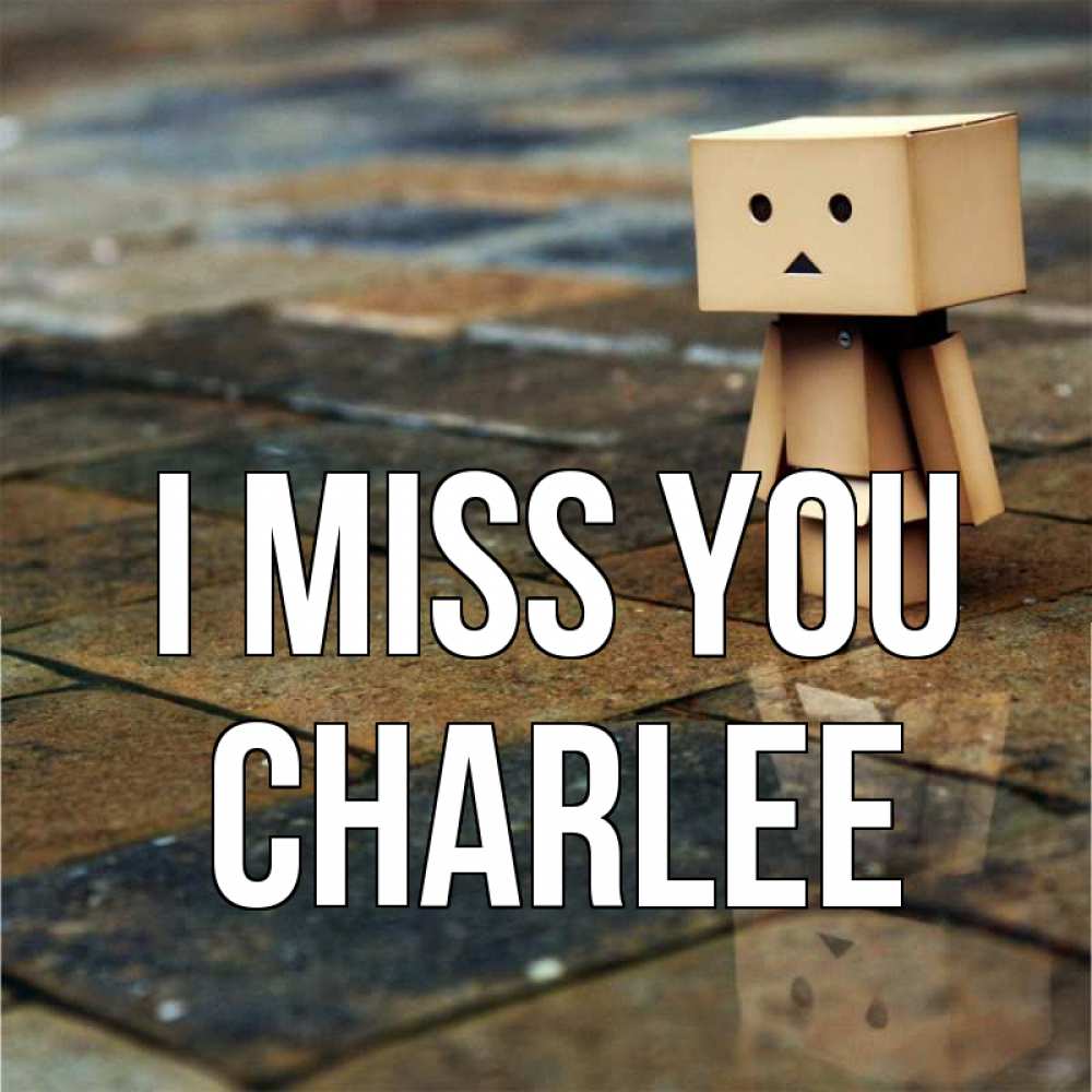 Greetings card с именем, Charlee I miss you куколка из картона в стиле майнкрафт Greetings with text for free download 