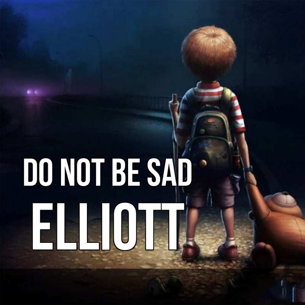 Greetings card с именем, Elliott Do not be sad мишка рюкзак ребенок Greetings with text for free download 
