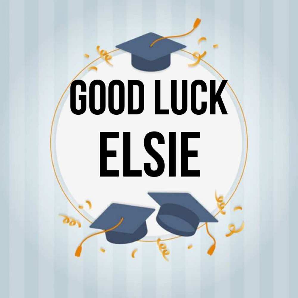 Greetings card с именем, Elsie Good luck для студентов Greetings with text for free download 