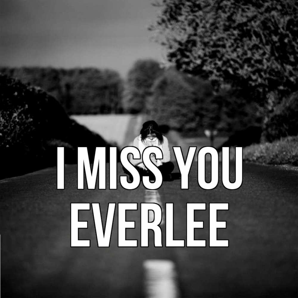 Greetings card с именем, Everlee I miss you фото Greetings with text for free download 