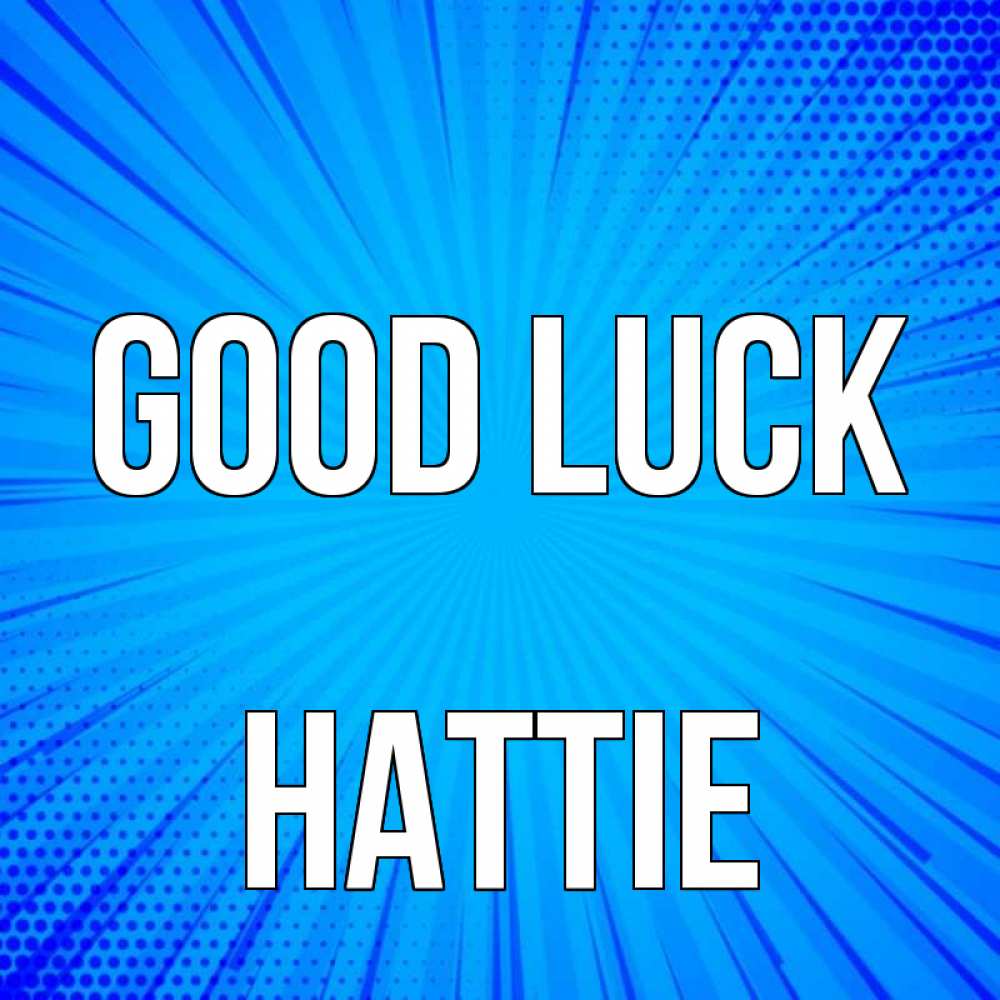 Greetings card с именем, Hattie Good luck на удачу Greetings with text for free download 