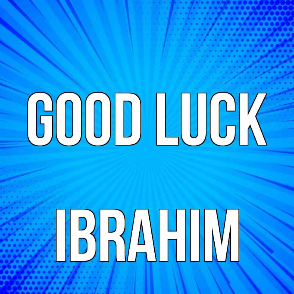 Greetings card с именем, Ibrahim Good luck на удачу Greetings with text for free download 