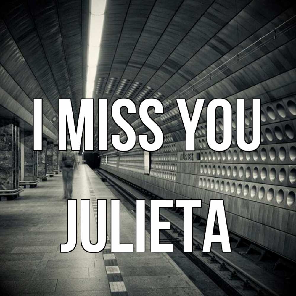 Greetings card с именем, Julieta I miss you приезжай 1 Greetings with text for free download 