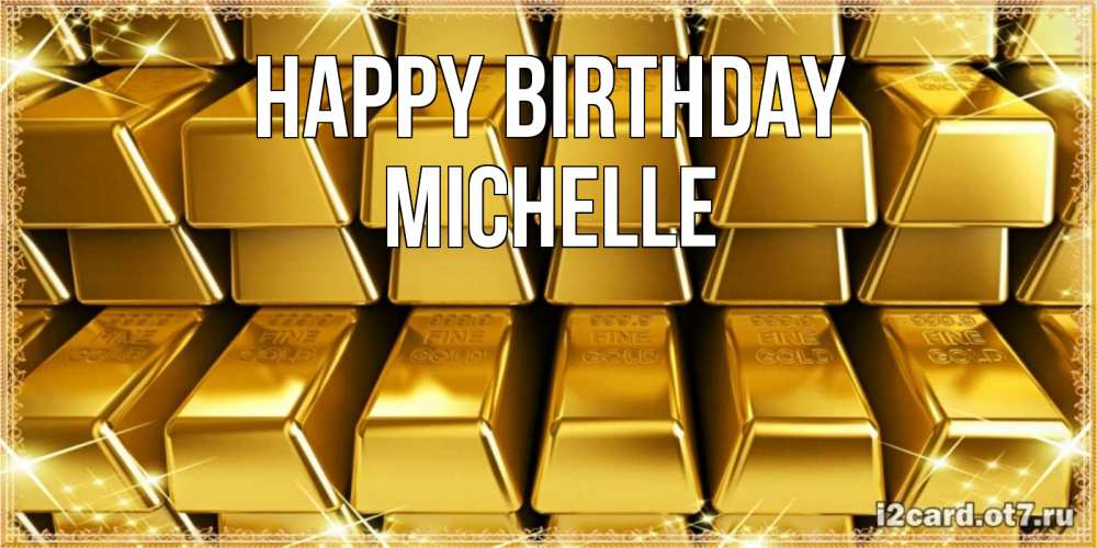 Greetings card с именем, Michelle Happy Birthday открытки с пожеланиями финансовой стабильности Greetings with text for free download 