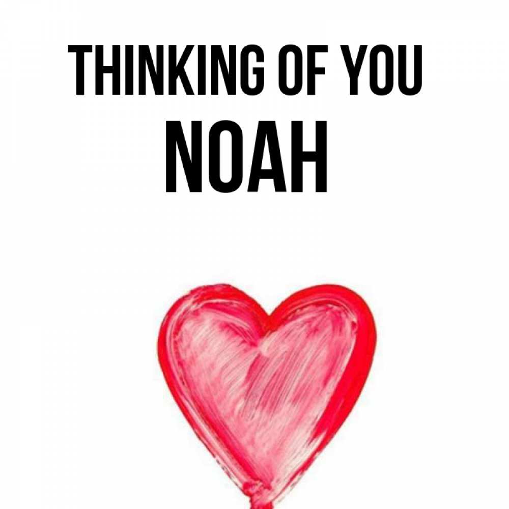 Greetings card с именем, Noah Thinking of you для влюбленных Greetings with text for free download 